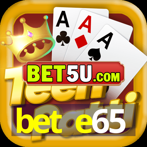 bet e65